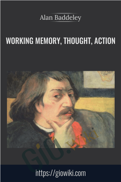 Working Memory, Thought, Action - Alan Baddeley