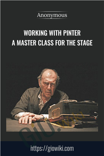 Working with Pinter: A Master Class for the Stage
