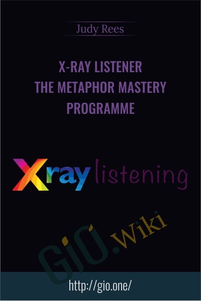 X-Ray Listener – The Metaphor Mastery Programme - Judy Rees