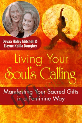 Living Your Soul’s Calling - Devaa Haley Mitchell & Elayne Kalila Doughty