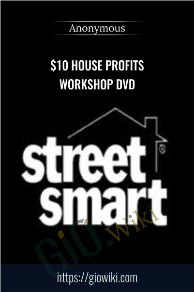 $10 House Profits Workshop DVD - Anonymous