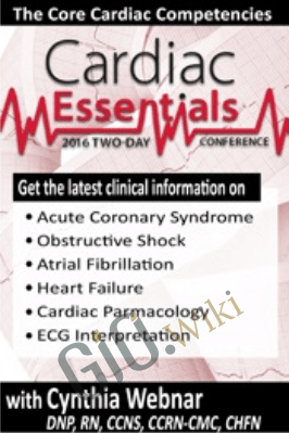 2-Day Cardiac Essentials Conference: Day Two: The Core Cardiac Competencies - Cynthia L. Webner