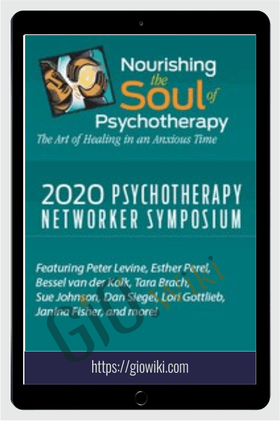 2020 Symposium Virtual Experience: Nourishing the Soul of Psychotherapy - Bessel van der Kolk & Others