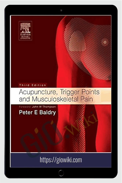 Acupuncture, Trigger Points And Musculoskeletal Pain - Peter E. Baldry
