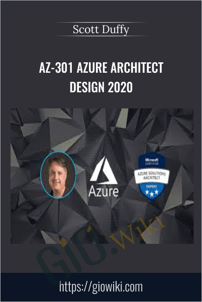 AZ-301 Azure Architect Design Exam Prep 2020 - Scott Duffy