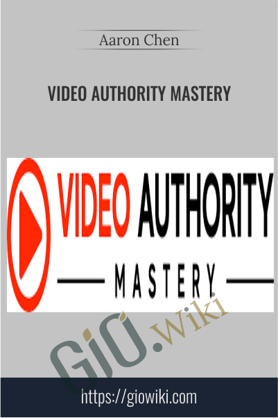 Video Authority Mastery - Aaron Chen