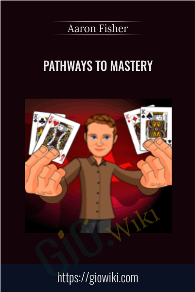 Pathways to Mastery - Aaron Fisher