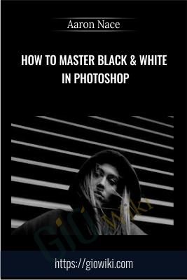 How to Master Black & White in Photoshop - Aaron Nace