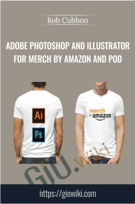 Adobe Photoshop and Illustrator for Merch By Amazon and PoD - Rob Cubbon