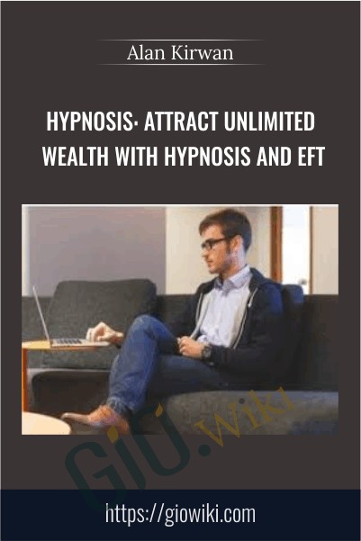 Hypnosis: Attract Unlimited Wealth with Hypnosis and Eft - Alan Kirwan