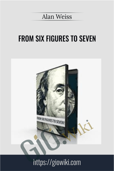 From Six Figures to Seven - Alan Weiss