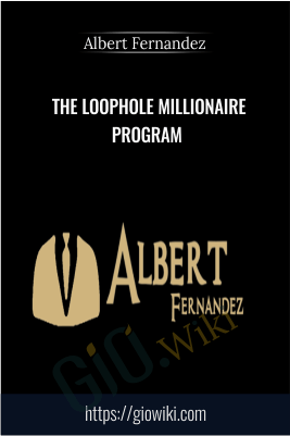 The Loophole Millionaire Program – Albert Fernandez
