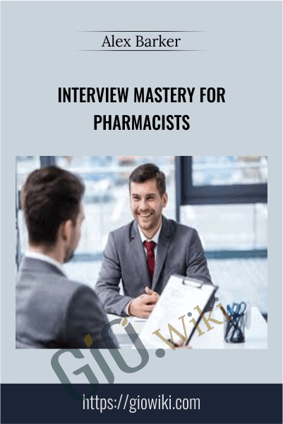 Interview Mastery for Pharmacists – Alex Barker