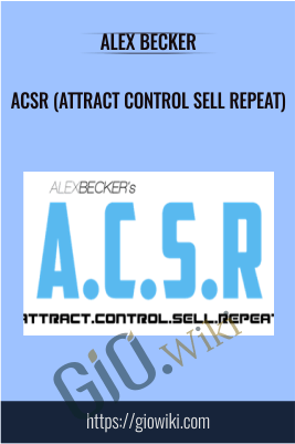 ACSR (Attract Control Sell Repeat) - Alex Becker