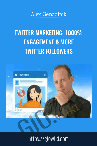 Twitter Marketing: 1000% Engagement & more Twitter followers - Alex Genadinik