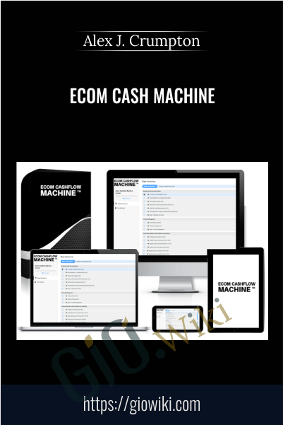 Ecom Cash Machine – Alex J. Crumpton