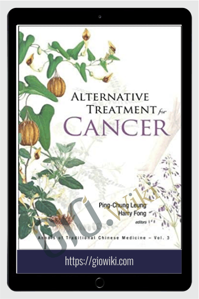 Alternative Treatment for Cancer - Annals of Traditional Chinese Medicine, Vol. 3 2007 - Leung Ping Chung Et Al
