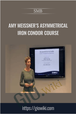 Amy Meissner’s Asymmetrical Iron Condor Course – SMB