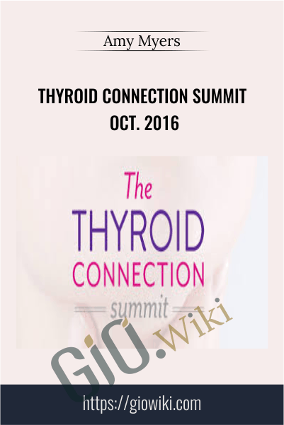Thyroid Connection Summit Oct. 2016 - Amy Myers