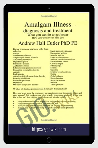 Amalgam Illness: Diagnosis & Treatment: What You Can Do to Get Better, How Your Doctor Can Help You - Andrew Hall Cutler