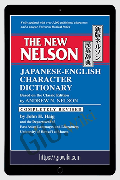 The New Nelson Japanese-English Character Dictionary - Andrew Nelson & John Haig