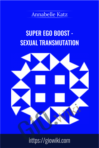 Super Ego Boost - Sexual Transmutation - Annabelle Katz