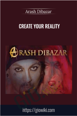 Create Your Reality - Arash Dibazar