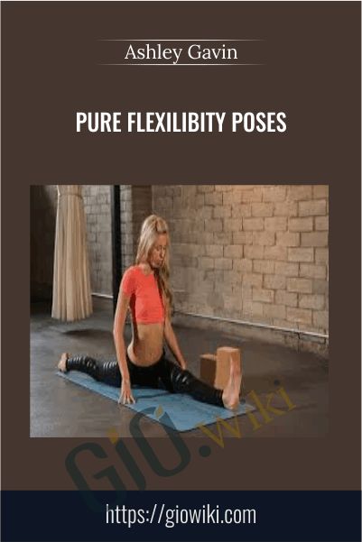 Pure Flexilibity Poses - Ashley Gavin
