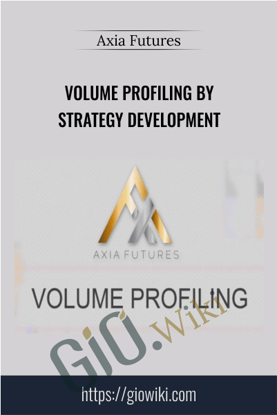 Volume Profiling by Strategy Development – Axia Futures