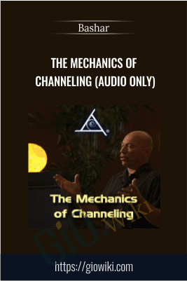 The Mechanics of Channeling (Audio only) – Bashar