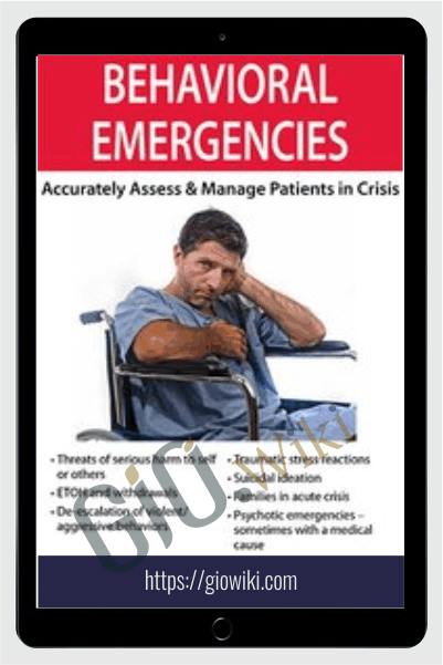 Behavioral Emergencies: Accurately Assess & Manage Patients in Crisis - Valerie Vestal