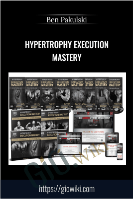 Hypertrophy Execution Mastery - Ben Pakulski