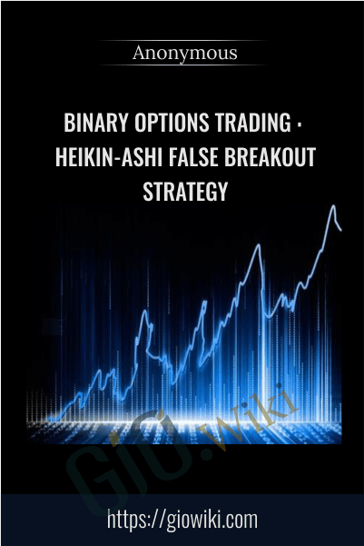 Binary Options Trading : Heikin-Ashi False Breakout Strategy