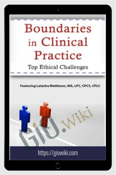 Boundaries in Clinical Practice: Top Ethical Challenges - Latasha Matthews