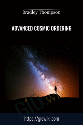 Advanced Cosmic Ordering - Bradley Thompson