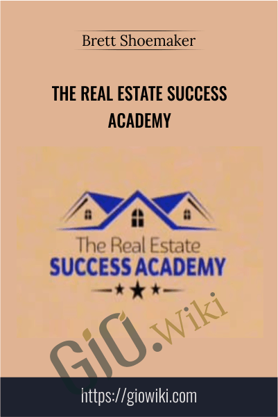 The Real Estate Success Academy – Brett Shoemaker