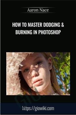 How to Master Dodging & Burning in Photoshop -  Aaron Nace