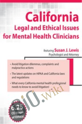 California Legal and Ethical Issues for Mental Health Clinicians - Susan Lewis