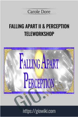 Falling Apart II & Perception TeleWorkshop - Carole Dore
