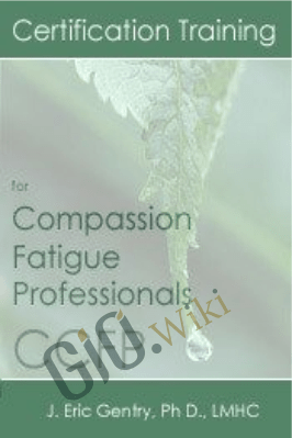 Certification Training for Compassion Fatigue Professionals (CCFP) - Eric Gentry