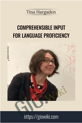 Comprehensible Input for Language Proficiency - Tina Hargaden