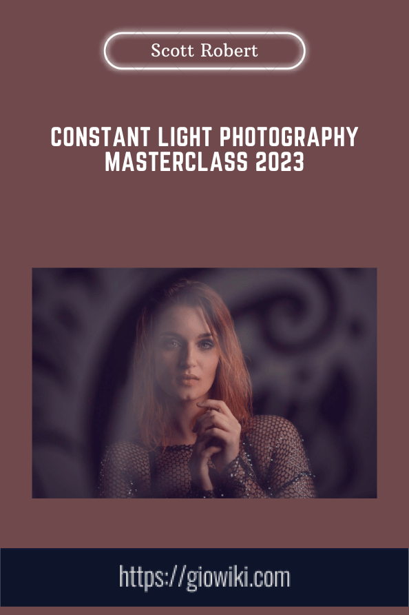 Constant Light Photography Masterclass 2023 - Scott Robert