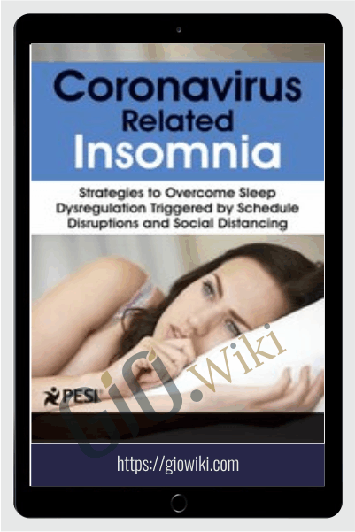 Coronavirus Related Insomnia: Strategies to Overcome Sleep Dysregulation Triggered by Schedule Disruptions and Social Distancing - Donn Posner