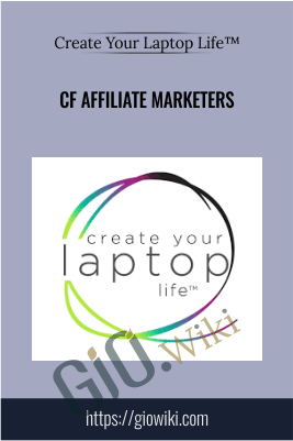 CF Affiliate Marketers - Create Your Laptop Life™