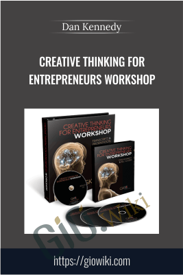 Creative Thinking For Entrepreneurs Workshop – Dan Kennedy