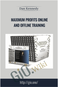 Maximum Profits Online and Offline Training – Dan Kennedy