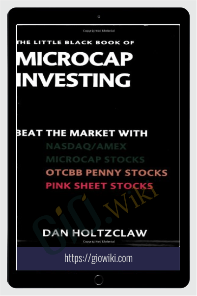 The Little Black Book Of Microcap Investing. Beat The Market With NASDAQ-AMEX – Dan Holtzclaw