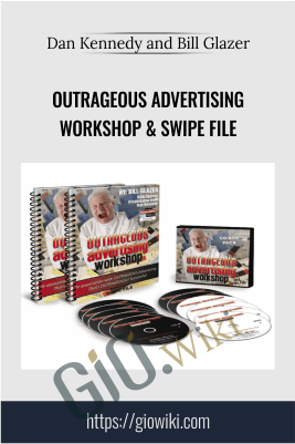 Outrageous Advertising Workshop & Swipe File – Dan Kennedy and Bill Glazer