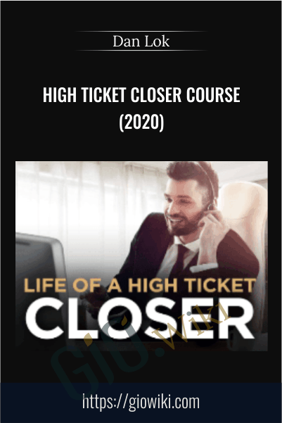 High Ticket Closer Course (2020) – Dan Lok