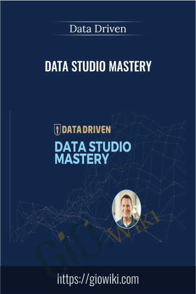 Data Studio Mastery – Data Driven